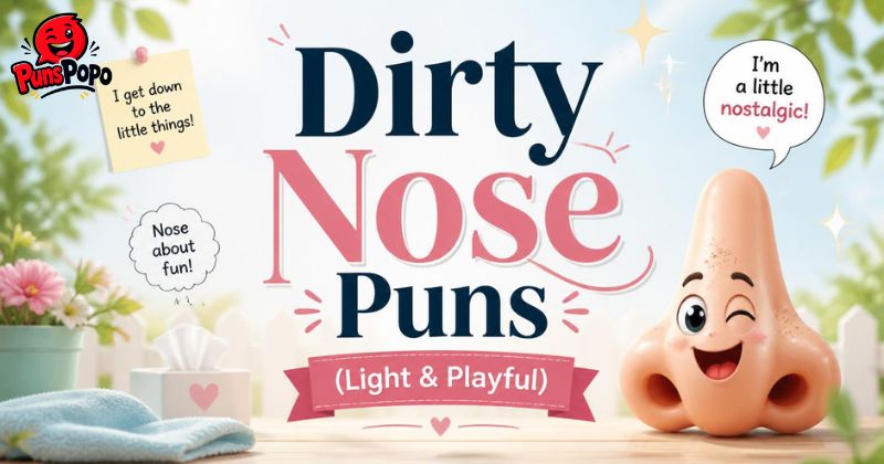 Dirty Nose Puns (Light & Playful)