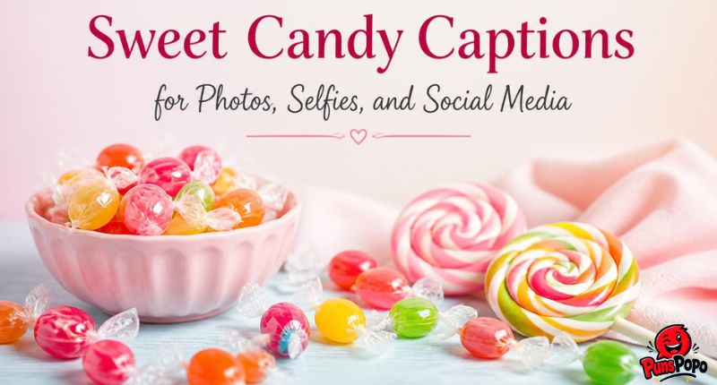 Sweet Candy Captions for Photos, Selfies, and Social Media